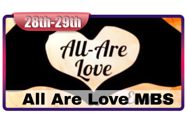 All Are Love MBS  28th-29th