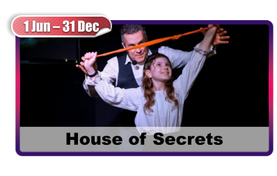 1 Jun – 31 Dec House of Secrets
