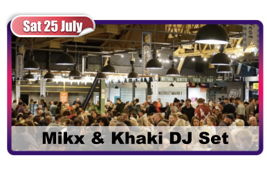 Sat 25 July Mikx & Khaki DJ Set