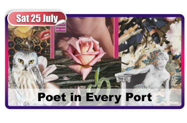 Sat 25 July Poet in Every Port