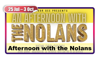 25 Jul – 3 Oct Afternoon with the Nolans