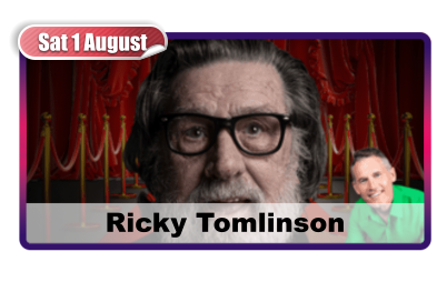 Sat 1 August Ricky Tomlinson