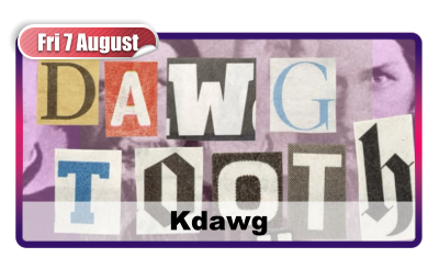 Fri 7 August Kdawg