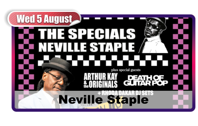 Wed 5 August Neville Staple