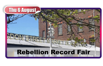 Thu 6 August Rebellion Record Fair
