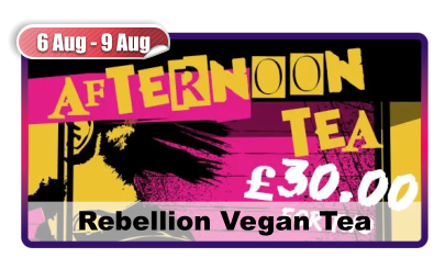 6 Aug - 9 Aug Rebellion Vegan Tea