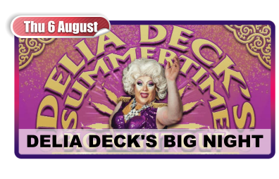 Thu 6 August DELIA DECK'S BIG NIGHT