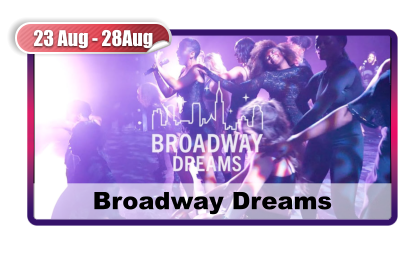 23 Aug - 28Aug Broadway Dreams