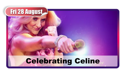 Fri 28 August Celebrating Celine