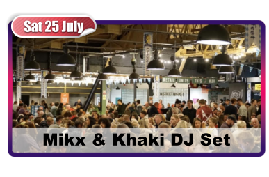 Sat 25 July Mikx & Khaki DJ Set