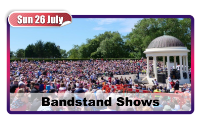 Sun 26 July Bandstand Shows