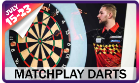 MATCHPLAY DARTS 15-23 JULY