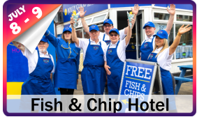 Fish & Chip Hotel 8 - 9 JULY