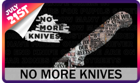 NO MORE KNIVES 21ST JULY